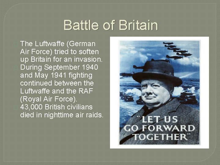 Battle of Britain The Luftwaffe (German Air Force) tried to soften up Britain for