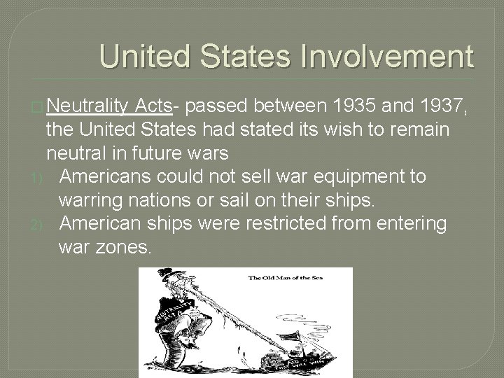 United States Involvement � Neutrality Acts- passed between 1935 and 1937, the United States