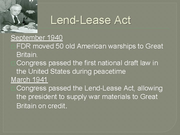 Lend-Lease Act September 1940 � FDR moved 50 old American warships to Great Britain.