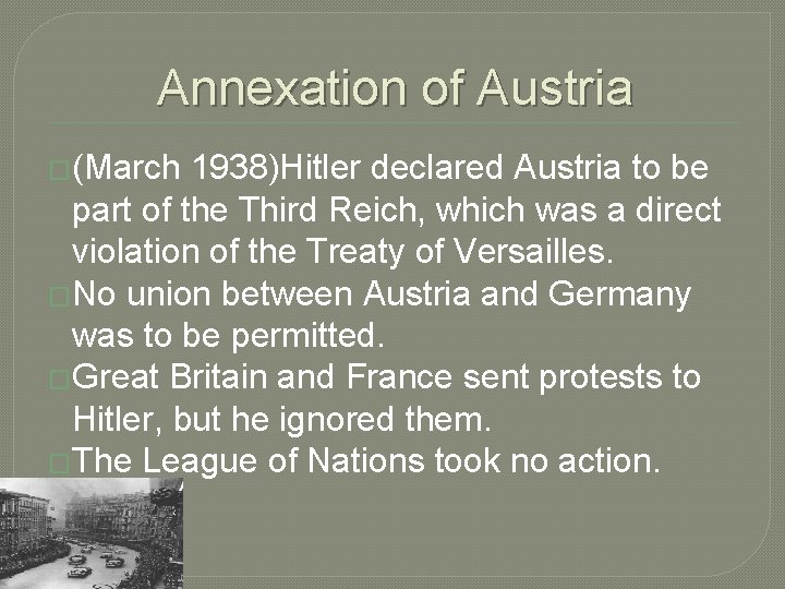 Annexation of Austria �(March 1938)Hitler declared Austria to be part of the Third Reich,