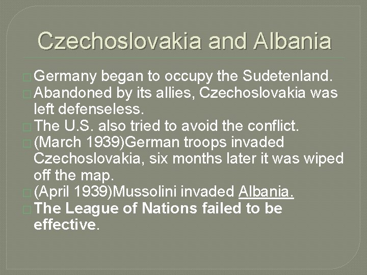 Czechoslovakia and Albania � Germany began to occupy the Sudetenland. � Abandoned by its