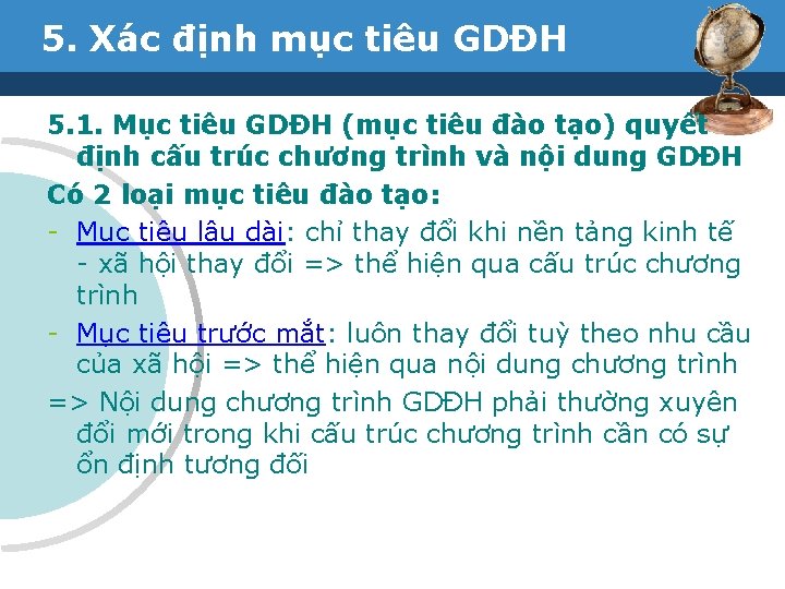 5. Xác định mục tiêu GDĐH 5. 1. Mục tiêu GDĐH (mục tiêu đào