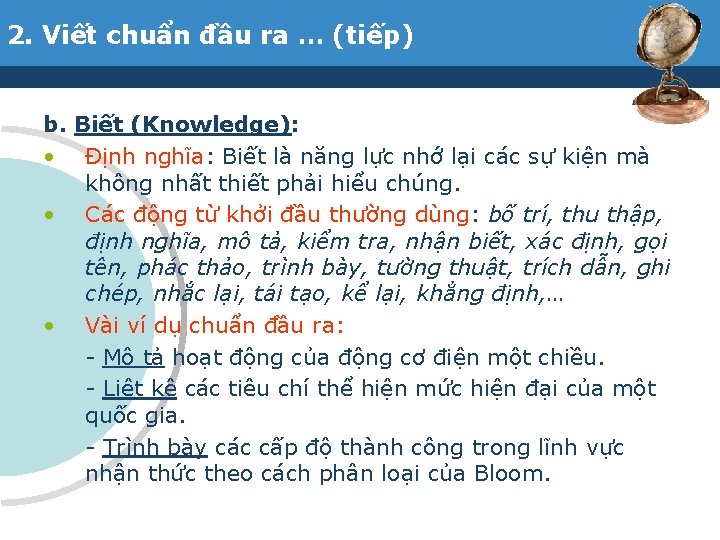 2. Viết chuẩn đầu ra … (tiếp) b. Biết (Knowledge): • Định nghĩa: Biết