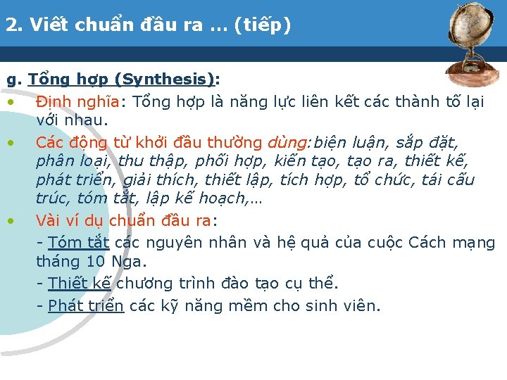 2. Viết chuẩn đầu ra … (tiếp) g. Tổng hợp (Synthesis): • Định nghĩa: