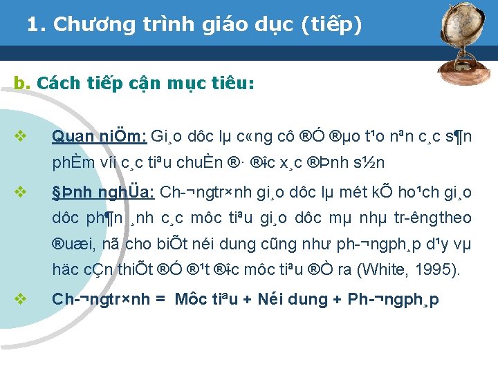 1. Chương trình giáo dục (tiếp) b. Cách tiếp cận mục tiêu: v Quan