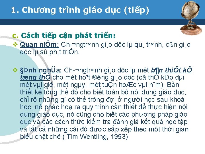 1. Chương trình giáo dục (tiếp) c. Cách tiếp cận phát triển: v Quan