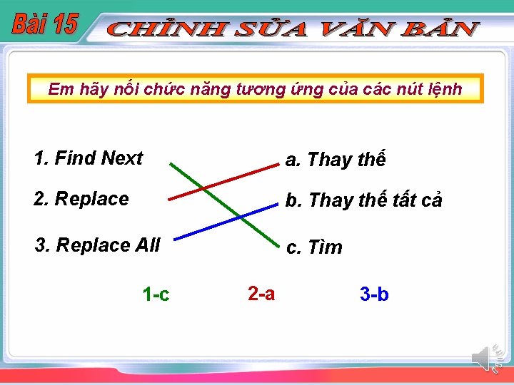 Em hãy nối chức năng tương ứng của các nút lệnh 1. Find Next