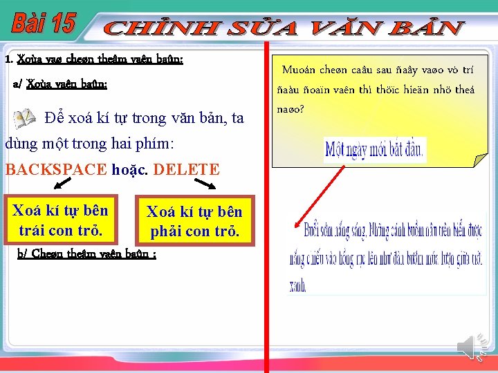 1. Xoùa vaø cheøn theâm vaên baûn: a/ Xoùa vaên baûn: Để xoá kí