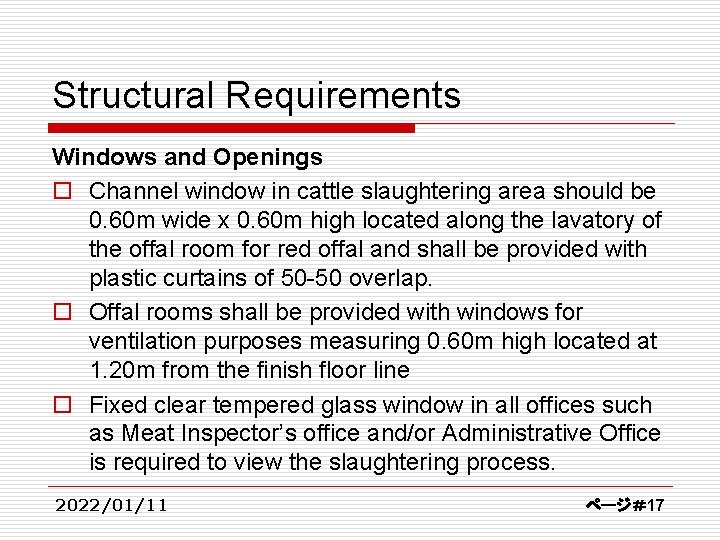 Structural Requirements Windows and Openings o Channel window in cattle slaughtering area should be