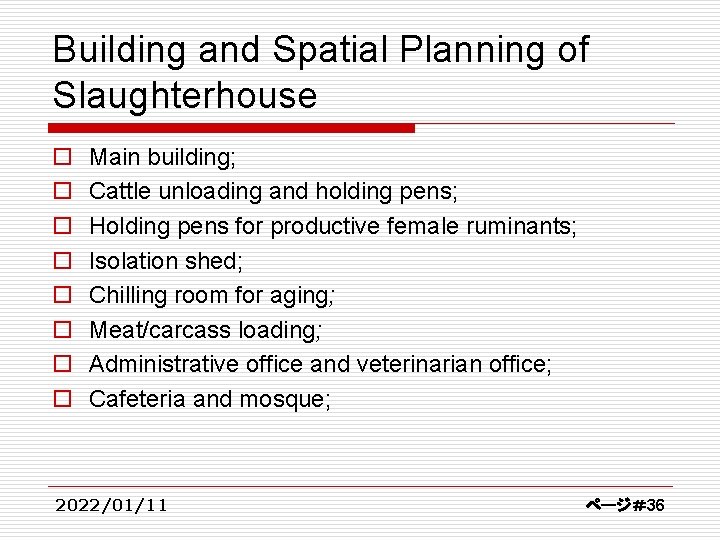 Building and Spatial Planning of Slaughterhouse o o o o Main building; Cattle unloading