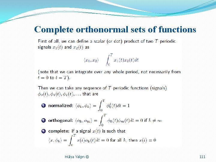 Complete orthonormal sets of functions Hülya Yalçın © 111 
