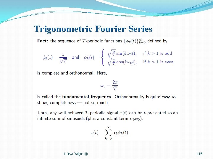 Trigonometric Fourier Series Hülya Yalçın © 115 