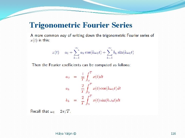 Trigonometric Fourier Series Hülya Yalçın © 116 