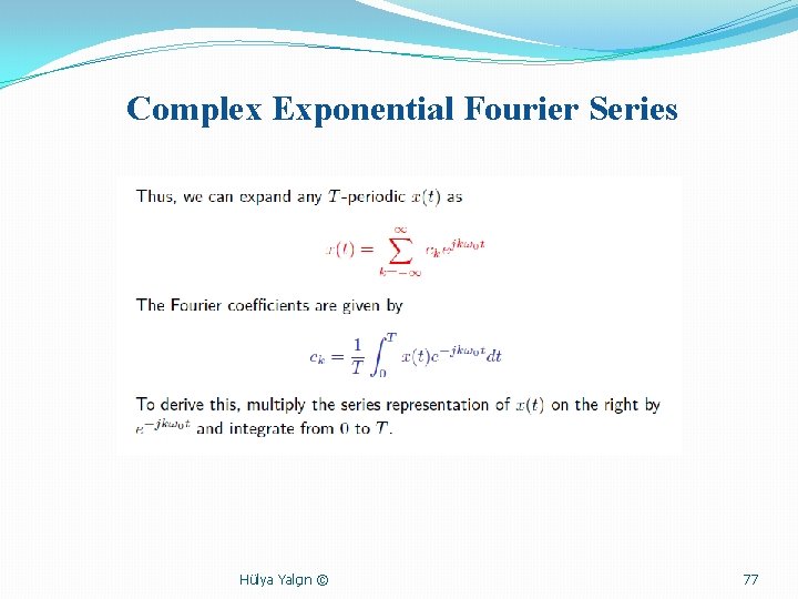 Complex Exponential Fourier Series Hülya Yalçın © 77 