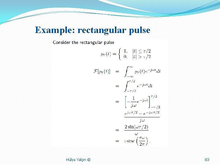 Example: rectangular pulse Hülya Yalçın © 83 