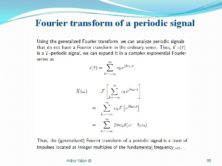 Fourier transform of a periodic signal Hülya Yalçın © 95 