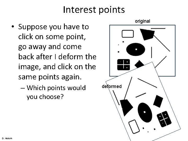 Interest points original • Suppose you have to click on some point, go away