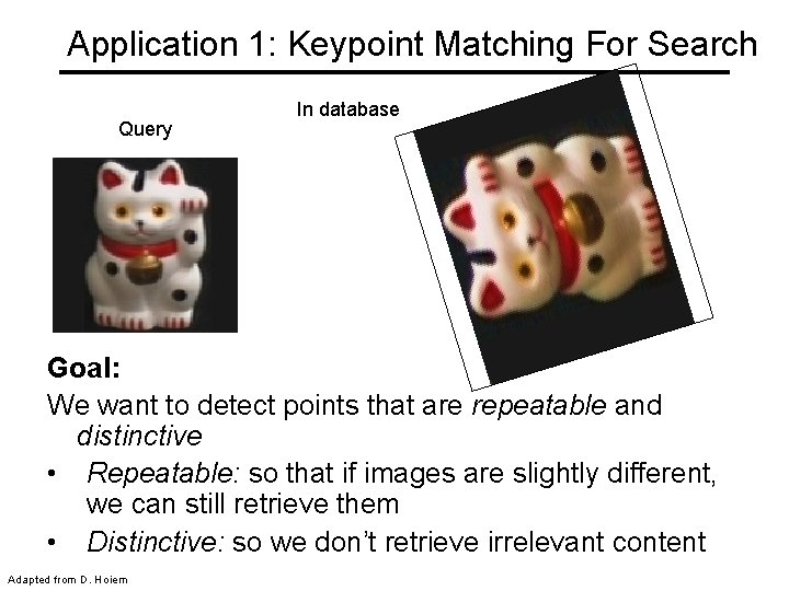 Application 1: Keypoint Matching For Search Query In database Goal: We want to detect