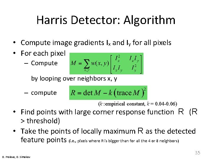 Harris Detector: Algorithm • Compute image gradients Ix and Iy for all pixels •