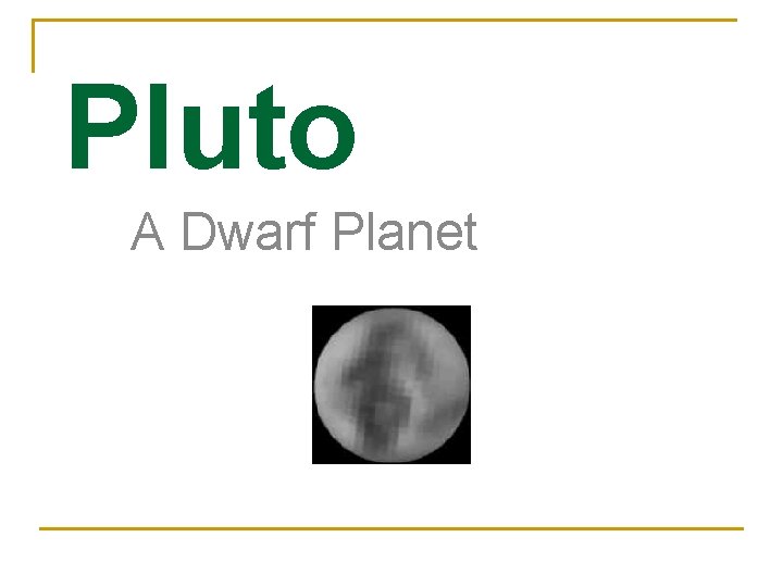 Pluto A Dwarf Planet 