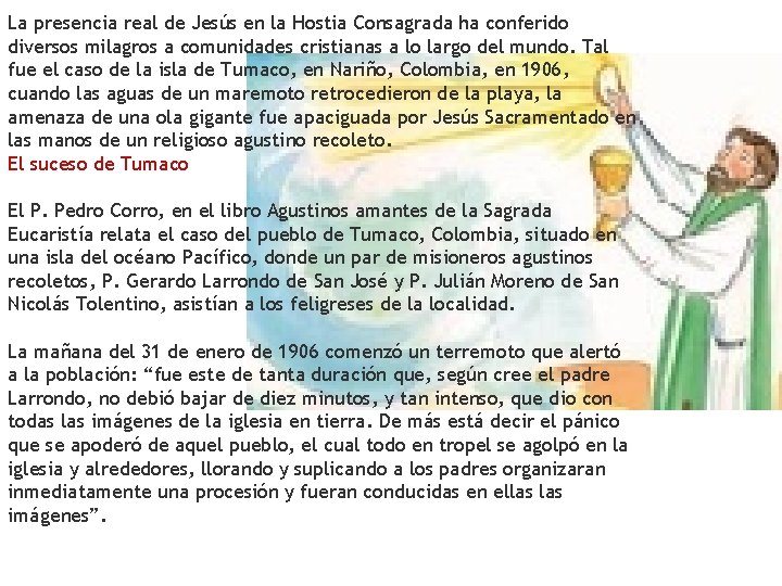 La presencia real de Jesús en la Hostia Consagrada ha conferido diversos milagros a La presencia real de Jesús en la Hostia Consagrada ha conferido diversos milagros a