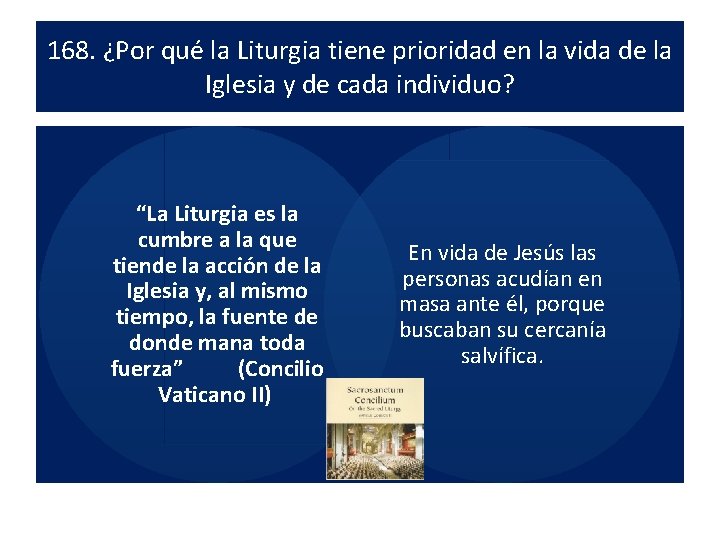 168. ¿Por qué la Liturgia tiene prioridad en la vida de la Iglesia y 168. ¿Por qué la Liturgia tiene prioridad en la vida de la Iglesia y