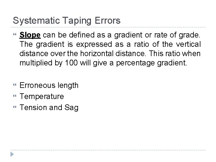 Systematic Taping Errors Slope can be defined as a gradient or rate of grade.