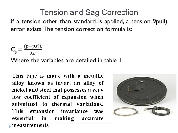 Tension and Sag Correction This tape is made with a metallic alloy known as