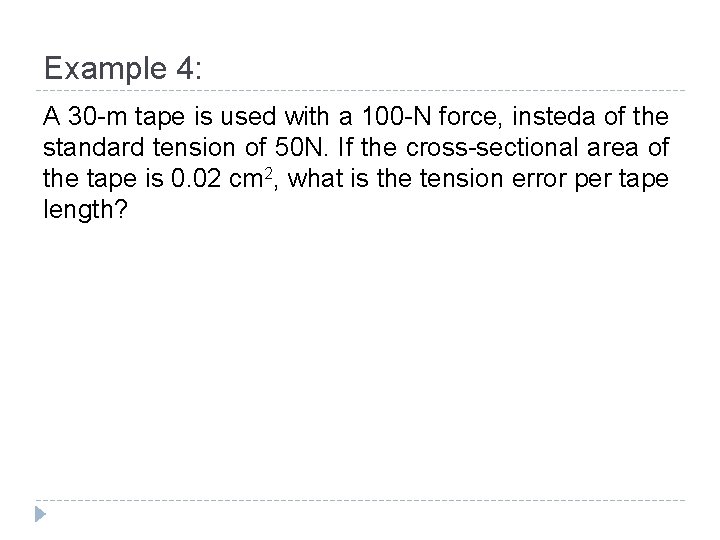 Example 4: A 30 -m tape is used with a 100 -N force, insteda