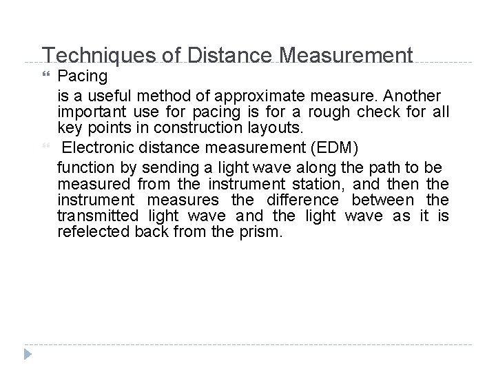 Techniques of Distance Measurement Pacing is a useful method of approximate measure. Another important