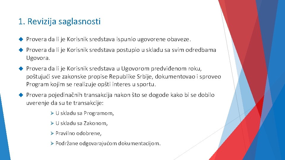 1. Revizija saglasnosti Provera da li je Korisnik sredstava ispunio ugovorene obaveze. Provera da