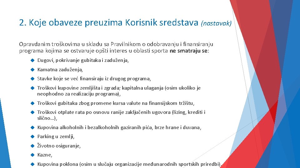 2. Koje obaveze preuzima Korisnik sredstava (nastavak) Opravdanim troškovima u skladu sa Pravilnikom o