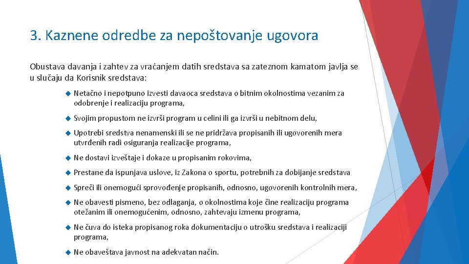 3. Kaznene odredbe za nepoštovanje ugovora Obustava davanja i zahtev za vraćanjem datih sredstava