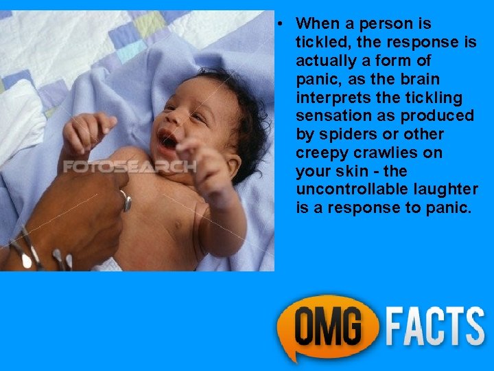  • When a person is tickled, the response is actually a form of
