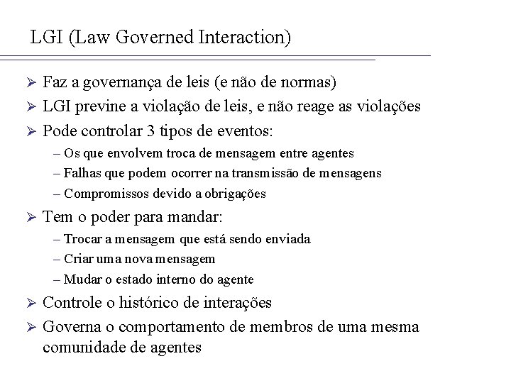 LGI (Law Governed Interaction) Faz a governança de leis (e não de normas) Ø