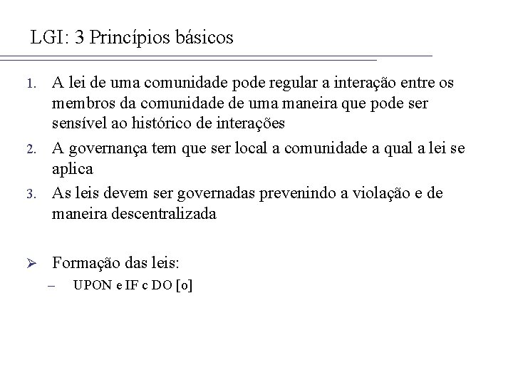 LGI: 3 Princípios básicos A lei de uma comunidade pode regular a interação entre