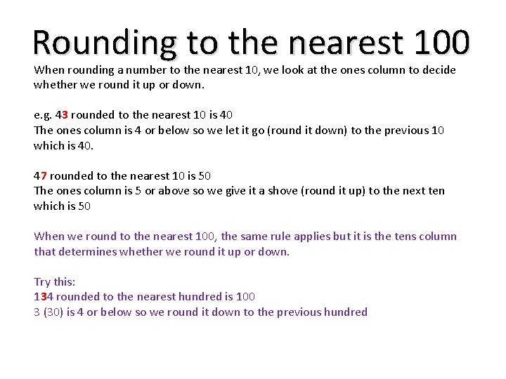 Rounding to the nearest 100 When rounding a number to the nearest 10, we