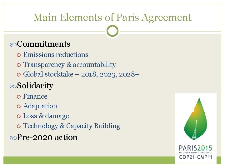 Main Elements of Paris Agreement Commitments Emissions reductions Transparency & accountability Global stocktake –