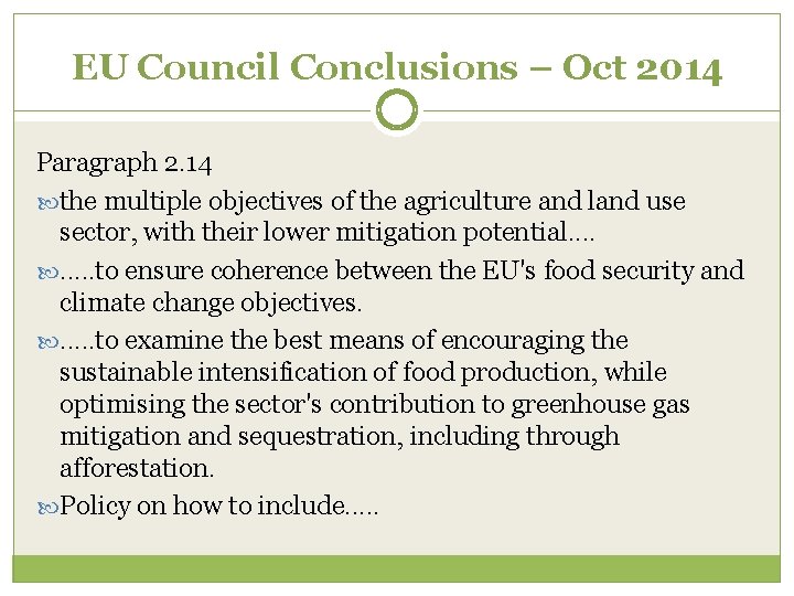 EU Council Conclusions – Oct 2014 Paragraph 2. 14 the multiple objectives of the