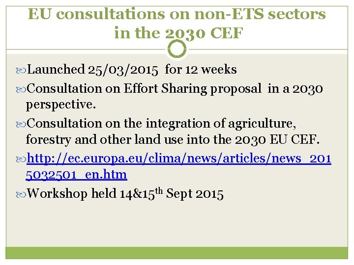 EU consultations on non-ETS sectors in the 2030 CEF Launched 25/03/2015 for 12 weeks