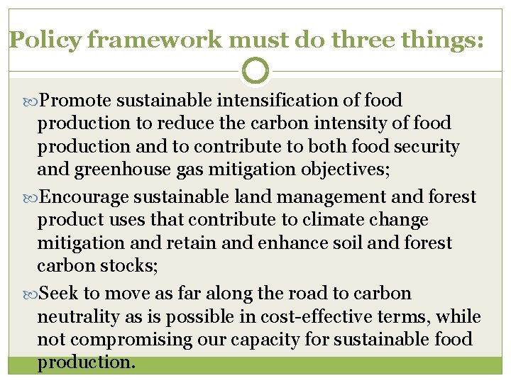 Policy framework must do three things: Promote sustainable intensification of food production to reduce