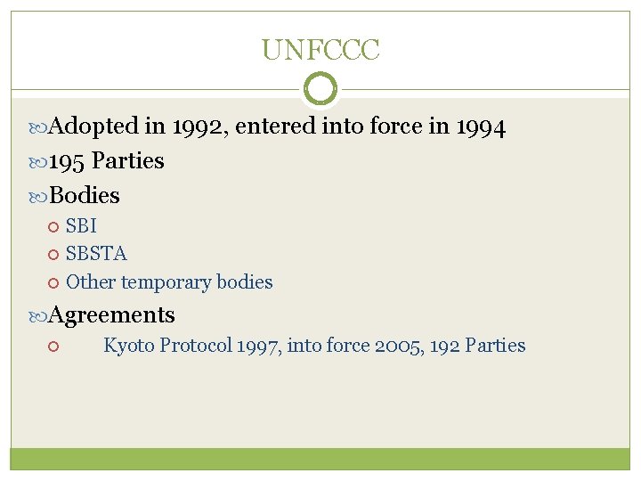 UNFCCC Adopted in 1992, entered into force in 1994 195 Parties Bodies SBI SBSTA