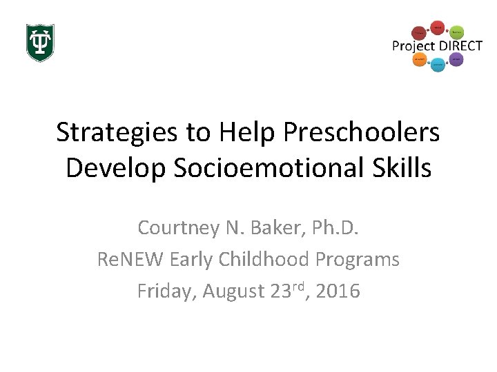 Strategies to Help Preschoolers Develop Socioemotional Skills Courtney N. Baker, Ph. D. Re. NEW