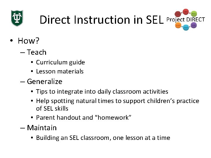 Direct Instruction in SEL • How? – Teach • Curriculum guide • Lesson materials