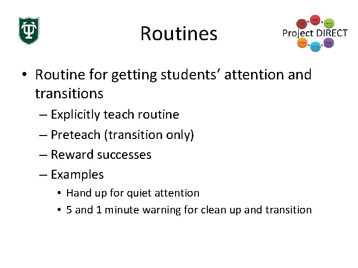 Routines • Routine for getting students’ attention and transitions – Explicitly teach routine –