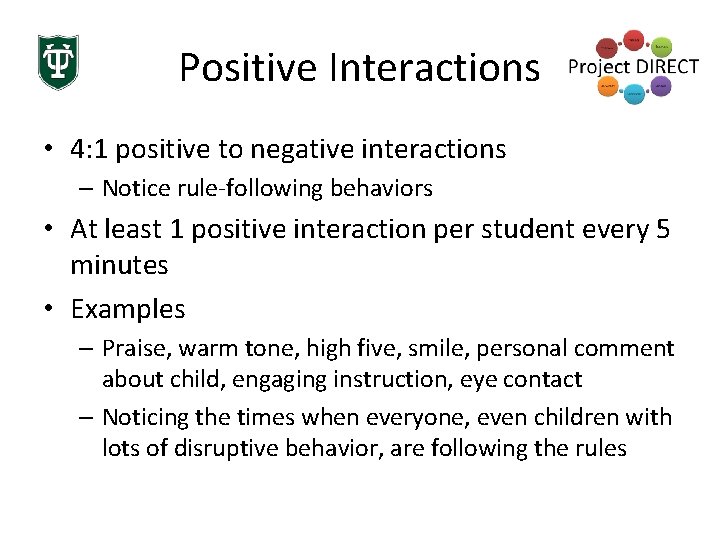 Positive Interactions • 4: 1 positive to negative interactions – Notice rule-following behaviors •