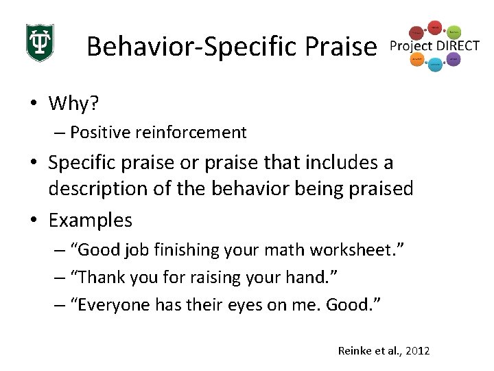 Behavior-Specific Praise • Why? – Positive reinforcement • Specific praise or praise that includes