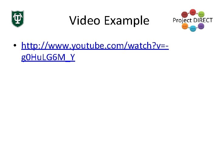 Video Example • http: //www. youtube. com/watch? v=g 0 Hu. LG 6 M_Y 
