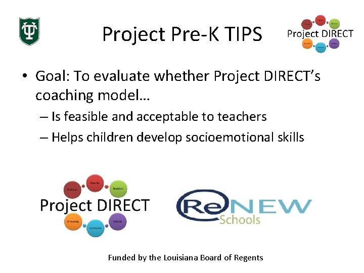 Project Pre-K TIPS • Goal: To evaluate whether Project DIRECT’s coaching model… – Is