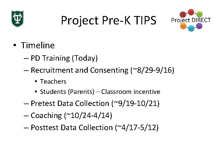 Project Pre-K TIPS • Timeline – PD Training (Today) – Recruitment and Consenting (~8/29